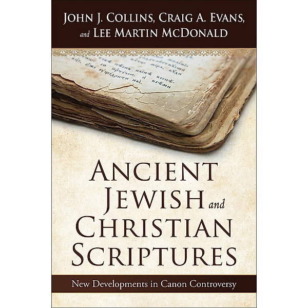 Ancient Jewish and Christian Scriptures, John J. Collins, Craig A. Evans, Lee Martin McDonald