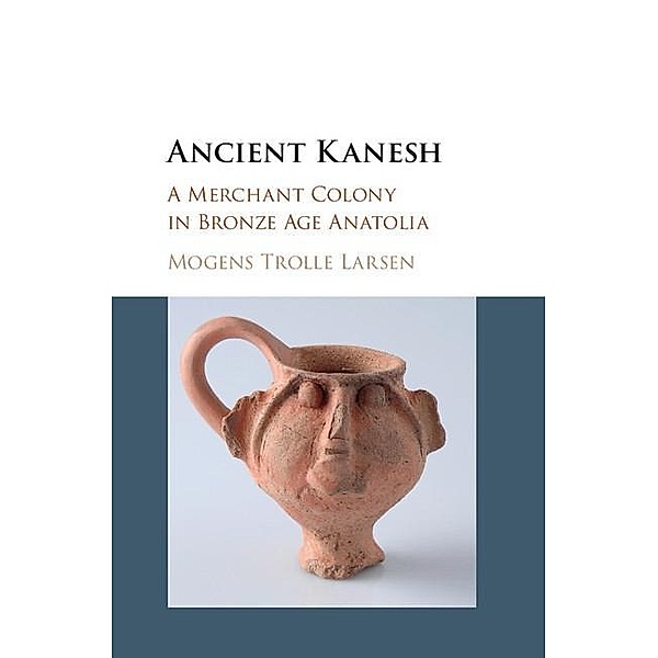Ancient Kanesh, Mogens Trolle Larsen