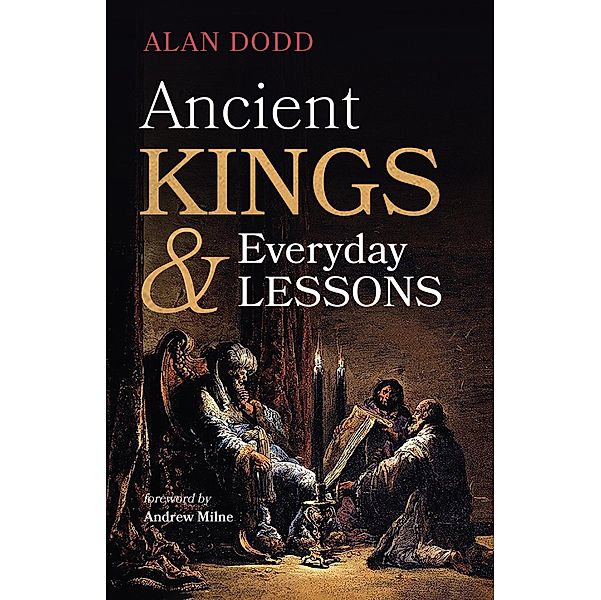 Ancient Kings and Everyday Lessons, Alan Dodd