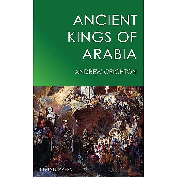 Ancient Kings of Arabia, Andrew Crichton