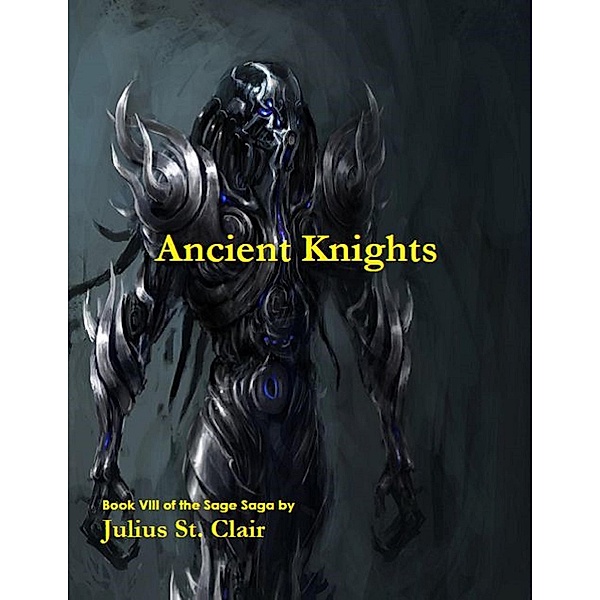 Ancient Knights (Sage Saga, #8) / Sage Saga, Julius St. Clair