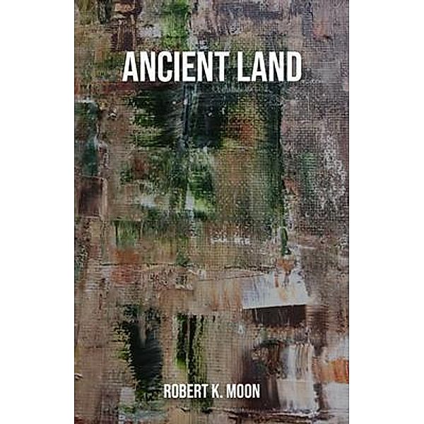 Ancient Land, Robert Moon