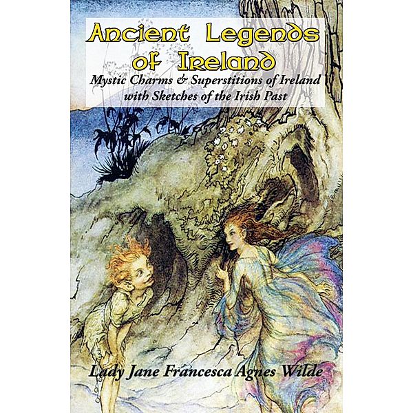 Ancient Legends of Ireland / Illustrated Books, Jane Francesca Agnes Wilde