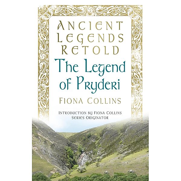 Ancient Legends Retold: The Legend of Pryderi / Ancient Legends Retold, Fiona Collins