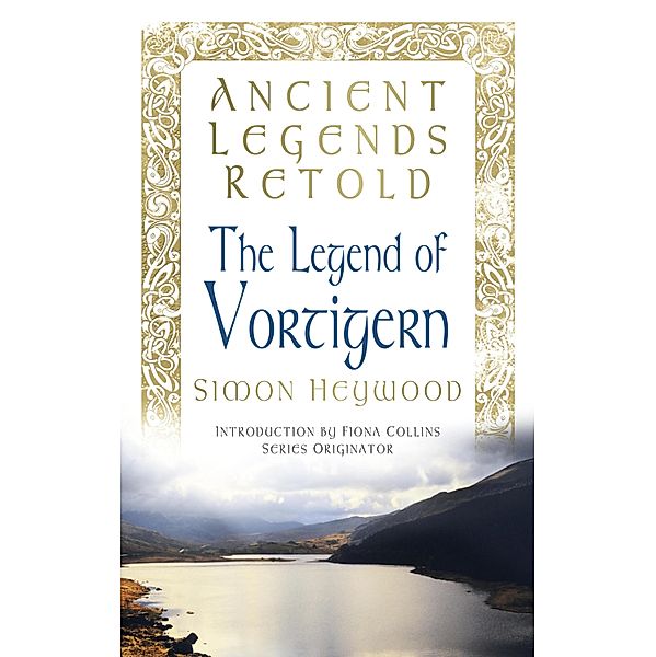 Ancient Legends Retold: The Legend of Vortigern / Ancient Legends Retold, Simon Heywood