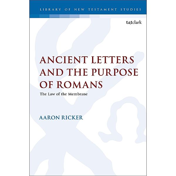 Ancient Letters and the Purpose of Romans, Aaron Ricker