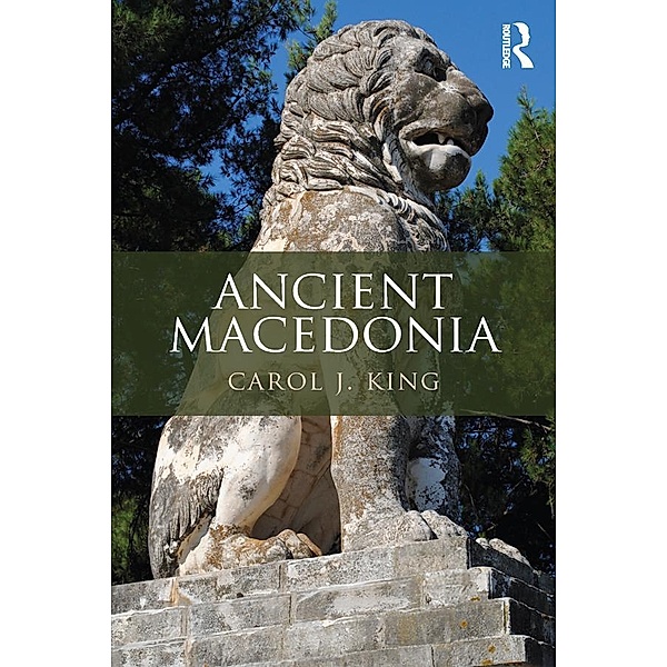 Ancient Macedonia, Carol J. King