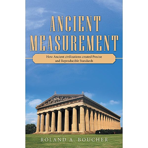 Ancient Measurement, Roland A. . Boucher