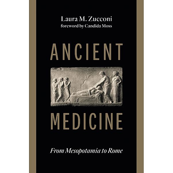Ancient Medicine, Laura M. Zucconi