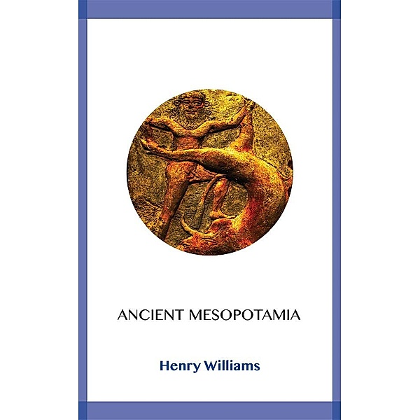 Ancient Mesopotamia, Henry Williams