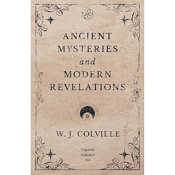 Ancient Mysteries and Modern Revelations, W. J. Colville