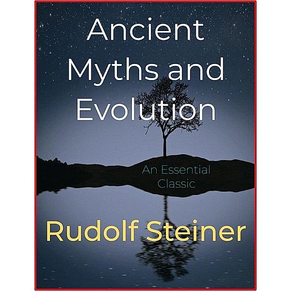 Ancient Myths and Evolution, Rudolf Steiner