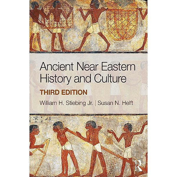 Ancient Near Eastern History and Culture, William H. Stiebing Jr., Susan N. Helft