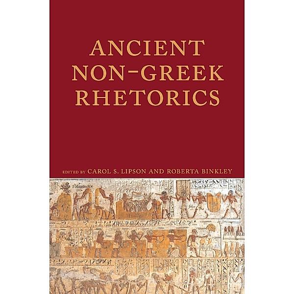 Ancient Non-Greek Rhetorics / Lauer Series in Rhetoric and Composition