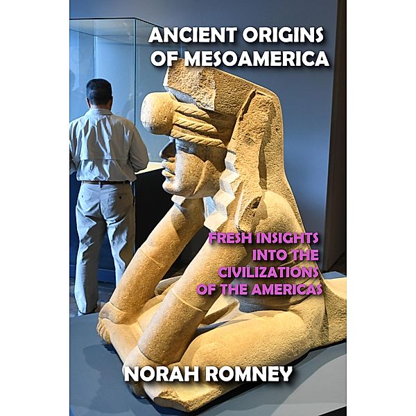 Ancient Origins of Mesoamerica, Norah Romney