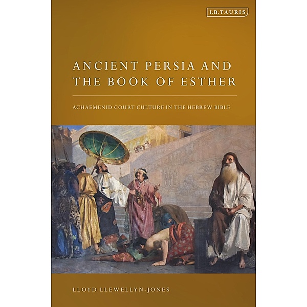 Ancient Persia and the Book of Esther, Lloyd Llewellyn-Jones