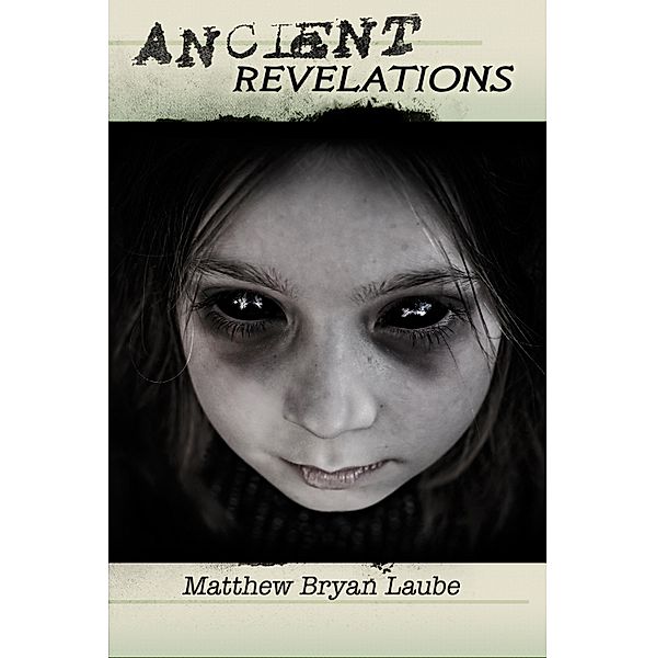 Ancient Revelations(The Ancient) / Matthew Bryan Laube, Matthew Bryan Laube