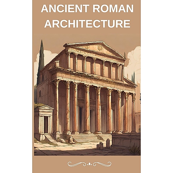 Ancient Roman Architecture, Jenny Watt