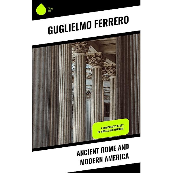 Ancient Rome and Modern America, Guglielmo Ferrero