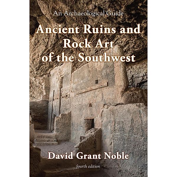 Ancient Ruins and Rock Art of the Southwest, David Grant Noble