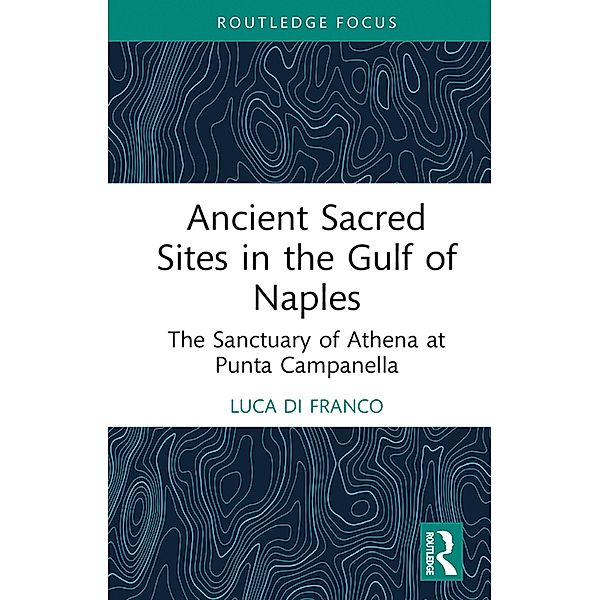 Ancient Sacred Sites in the Gulf of Naples, Luca Di Franco