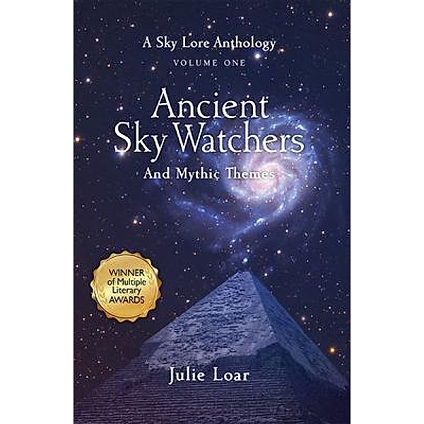 Ancient Sky Watchers & Mythic Themes, Julie Loar