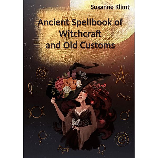 Ancient Spellbook of Witchcraft and Old Customs, Susanne Klimt