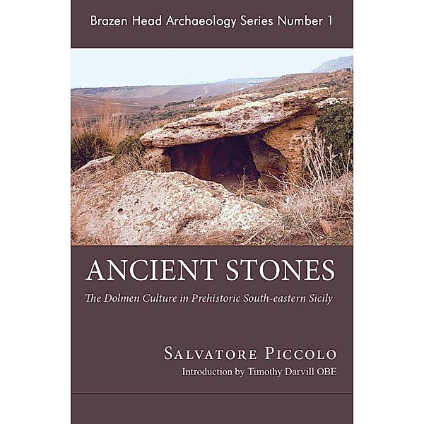 Ancient Stones: The Prehistoric Dolmens of Sicily (Brazen Head Archaeology Series, #1), Salvatore Piccolo