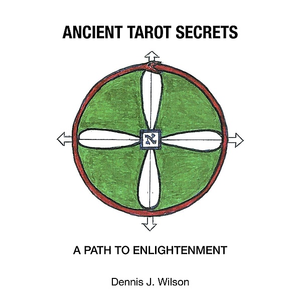 Ancient Tarot Secrets, Dennis J. Wilson