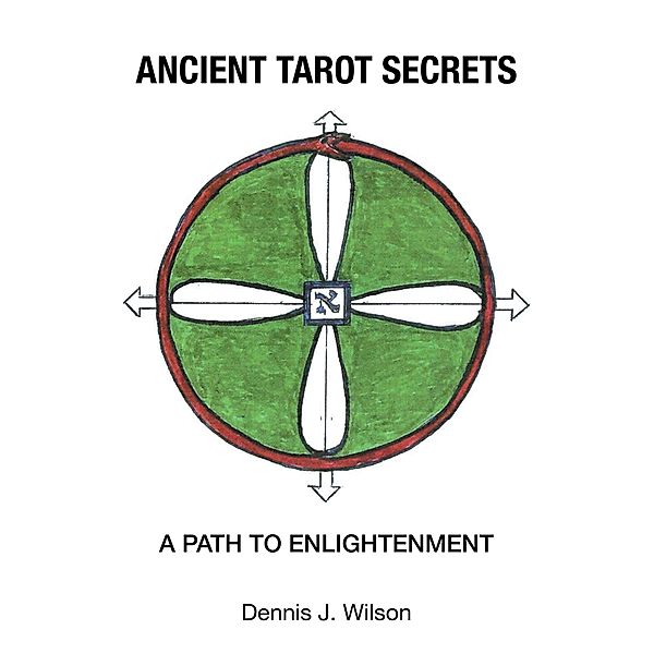 Ancient Tarot Secrets, Dennis J. Wilson