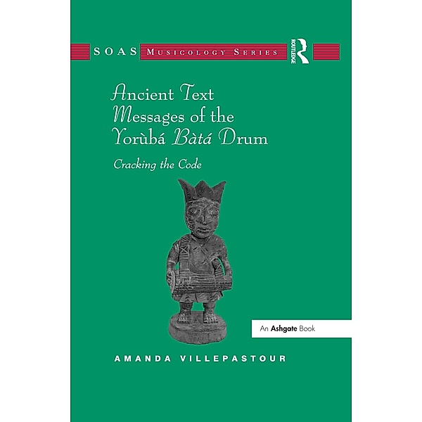 Ancient Text Messages of the Yoruba Bata Drum, Amanda Villepastour