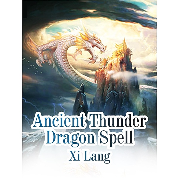 Ancient Thunder Dragon Spell / Funstory, Xi Lang