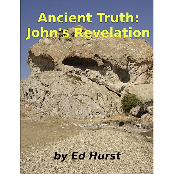 Ancient Truth: John's Revelation / Ancient Truth, Ed Hurst