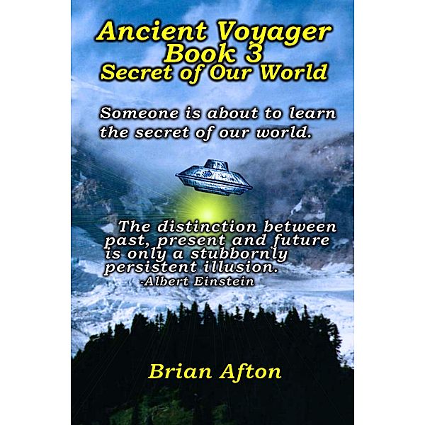 Ancient Voyager Book 3 Secret of Our World, Brian Afton