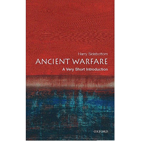 Ancient Warfare: A Very Short Introduction / Very Short Introductions, Harry Sidebottom