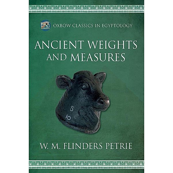 Ancient Weights and Measures, Flinders Petrie W. M. Flinders Petrie