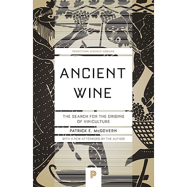 Ancient Wine / Princeton Science Library Bd.66, Patrick E. McGovern