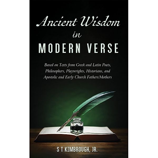 Ancient Wisdom in Modern Verse, S T Jr. Kimbrough