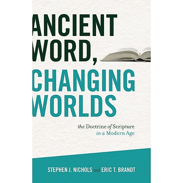 Ancient Word, Changing Worlds, Stephen J. Nichols, Eric T. Brandt