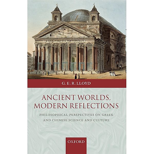 Ancient Worlds, Modern Reflections, Geoffrey Lloyd