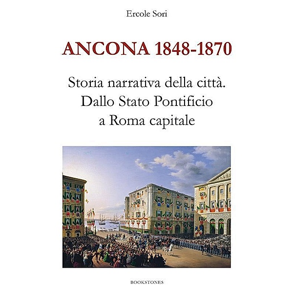 Ancona 1848-1870. Storia narrativa della città, Ercole Sori