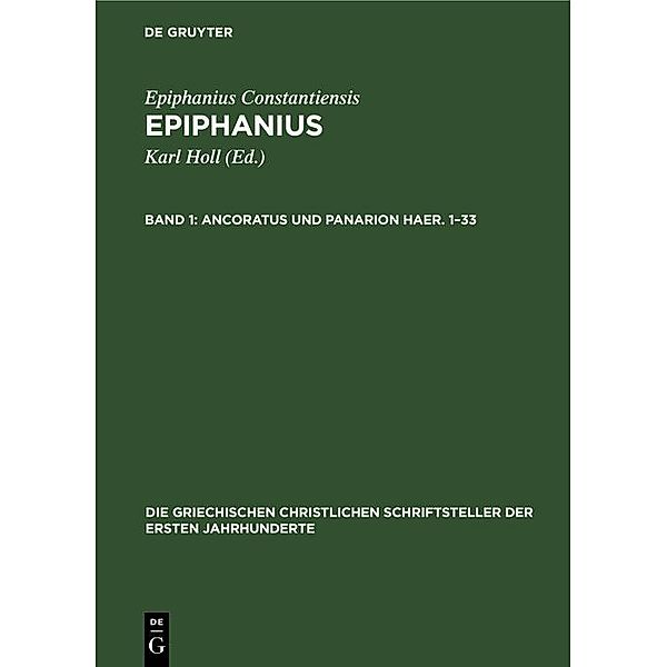 Ancoratus und Panarion Haer. 1-33 / Die griechischen christlichen Schriftsteller der ersten Jahrhunderte, Epiphanius Constantiensis