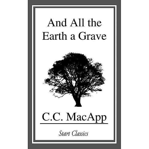 And All the Earth a Grave, C. C. MacApp