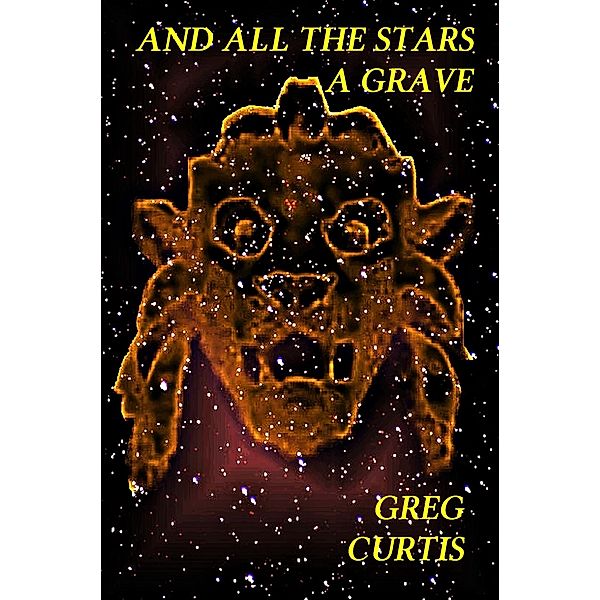And All The Stars A Grave / Greg Curtis, Greg Curtis