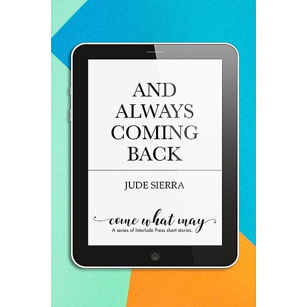 And Always Coming Back / Interlude Press, Jude Sierra