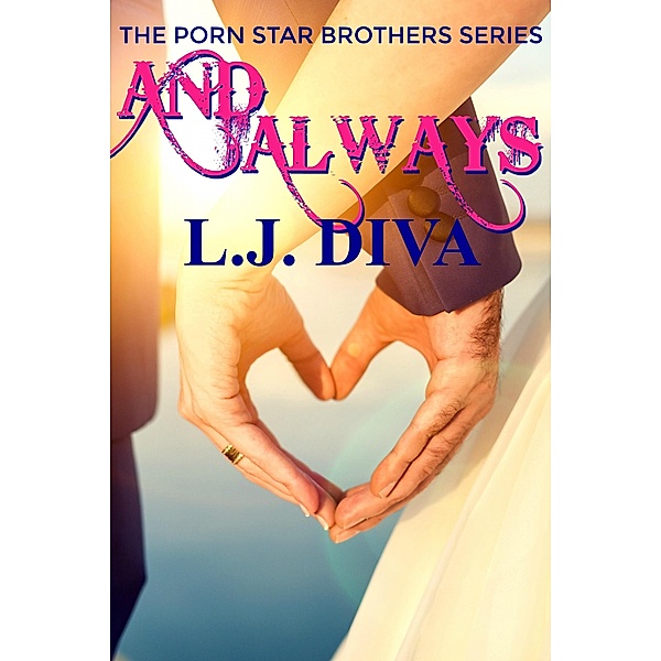 And Always / The Porn Star Brothers Series, L. J. Diva