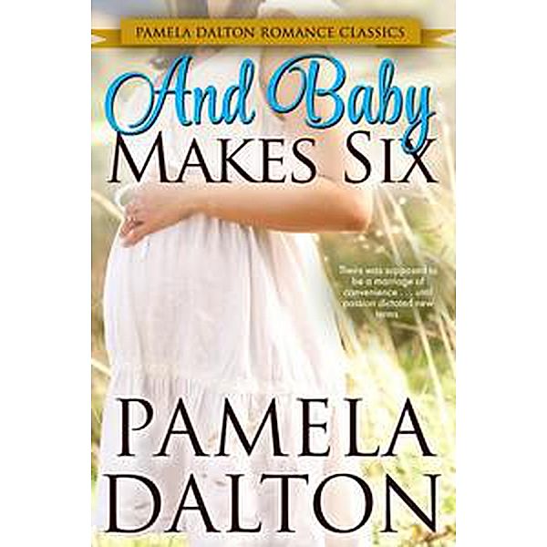 And Baby Makes Six (Pamela Dalton Romance Classics) / Pamela Dalton Romance Classics, Pamela Dalton