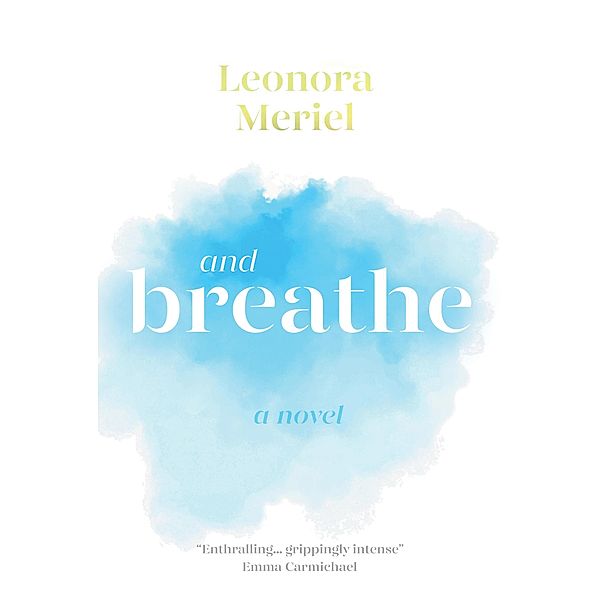 And Breathe, Leonora Meriel