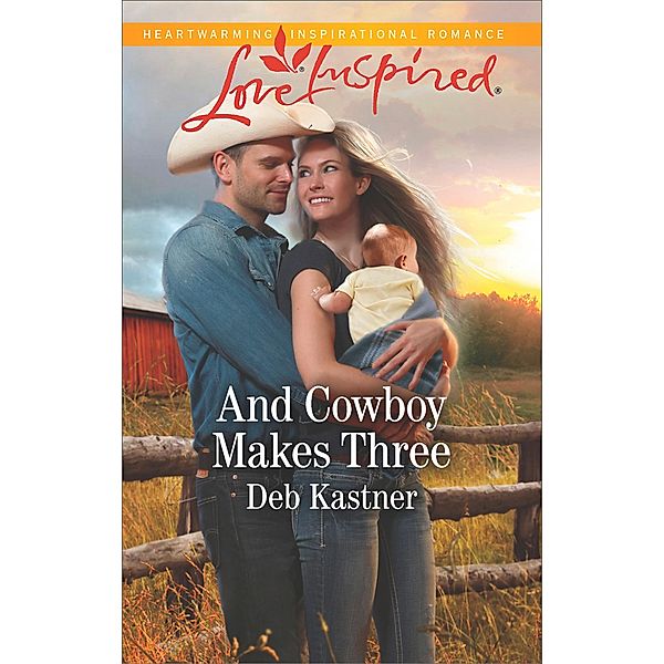 And Cowboy Makes Three (Cowboy Country, Book 7) (Mills & Boon Love Inspired), Deb Kastner