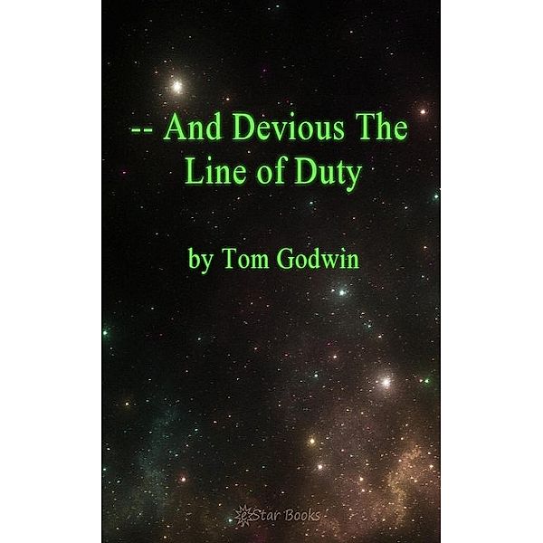 And Devious the Line of Duty, Tom Godwin